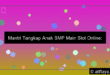 Cek Mantri Tangkap Anak Smp Main Slot Online