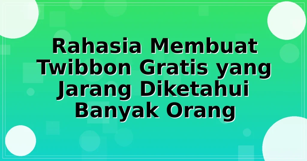 Rahasia Membuat Twibbon Gratis yang Jarang Diketahui Banyak Orang