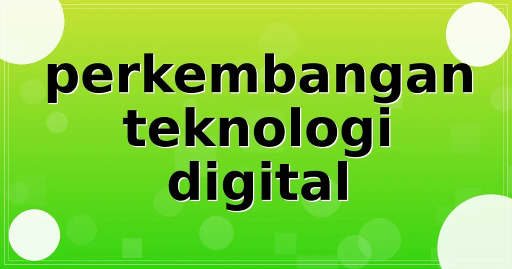 perkembangan teknologi digital