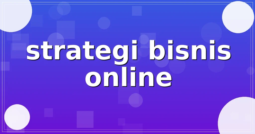 strategi bisnis online