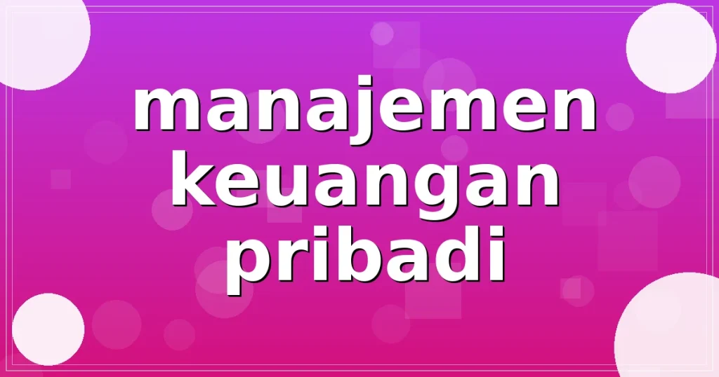 manajemen keuangan pribadi