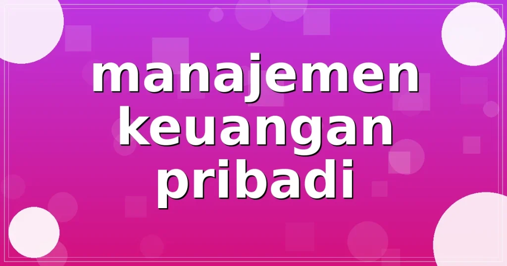 manajemen keuangan pribadi