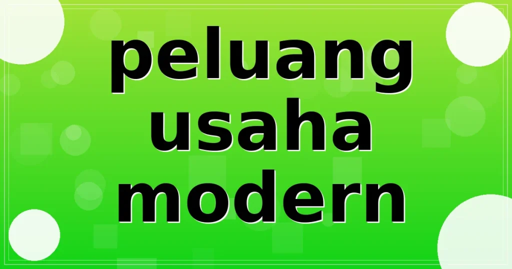 peluang usaha modern